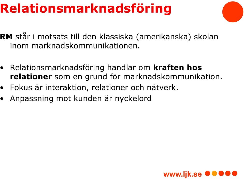 Relationsmarknadsföring handlar om kraften hos relationer som en grund