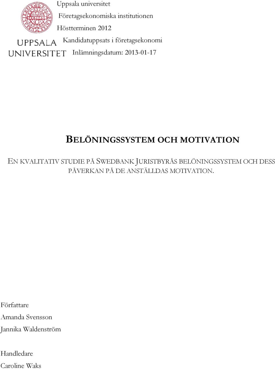 MOTIVATION EN KVALITATIV STUDIE PÅ SWEDBANK JURISTBYRÅS BELÖNINGSSYSTEM OCH DESS