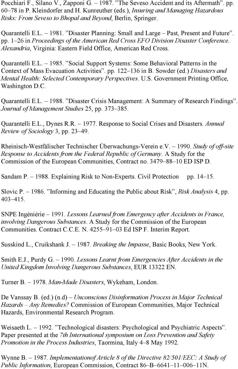 1 26 in Proceedings of the American Red Cross EFO Division Disaster Conference. Alexandria, Virginia: Eastern Field Office, American Red Cross. Quarantelli E.L. 1985.