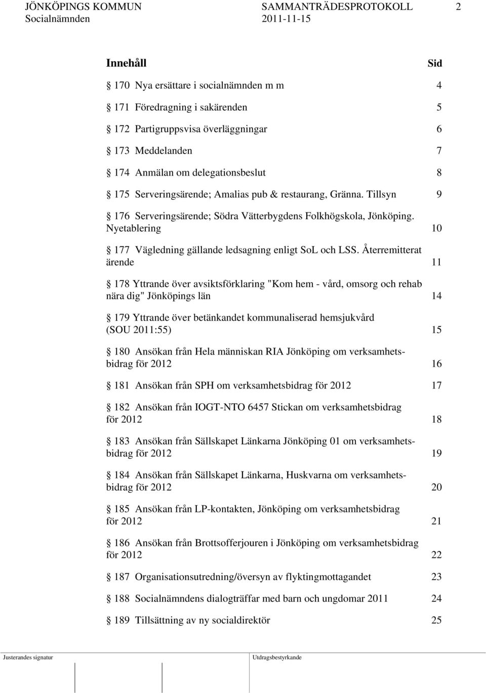Nyetablering 10 177 Vägledning gällande ledsagning enligt SoL och LSS.