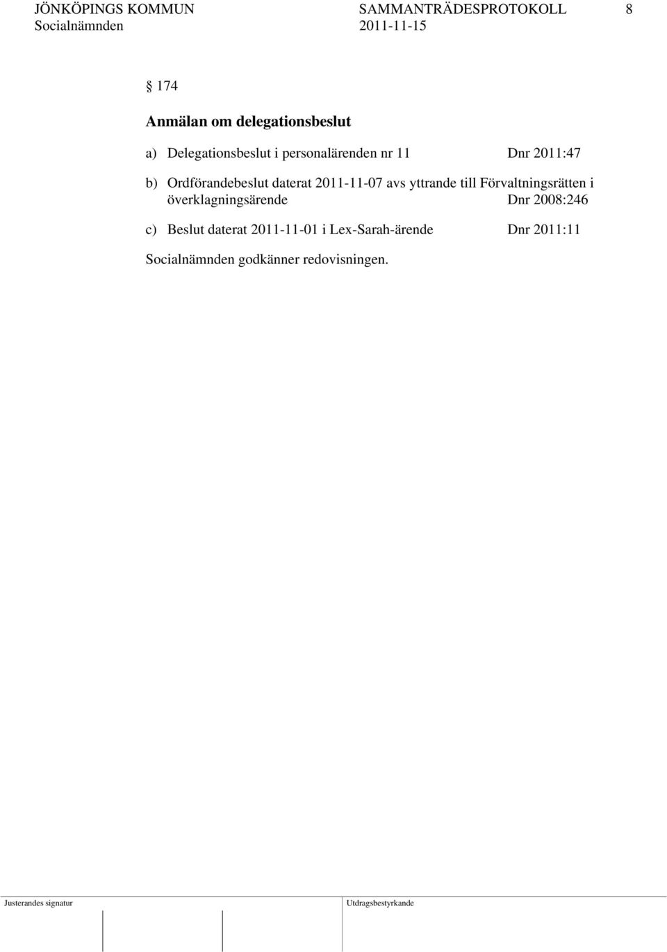 2011-11-07 avs yttrande till Förvaltningsrätten i överklagningsärende Dnr 2008:246 c)