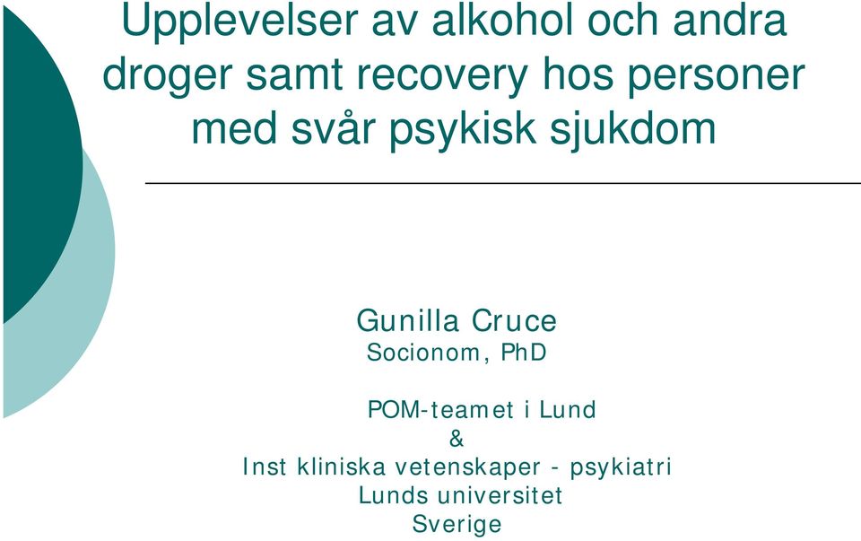 Gunilla Cruce Socionom, PhD POM-teamet i Lund &