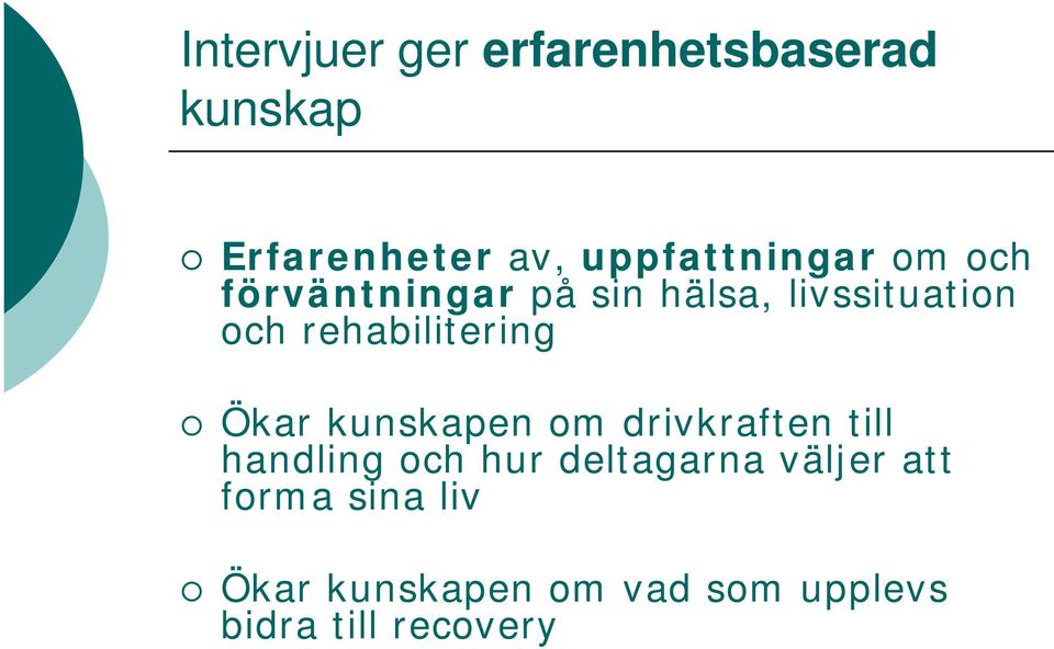 rehabilitering Ökar kunskapen om drivkraften till handling och hur