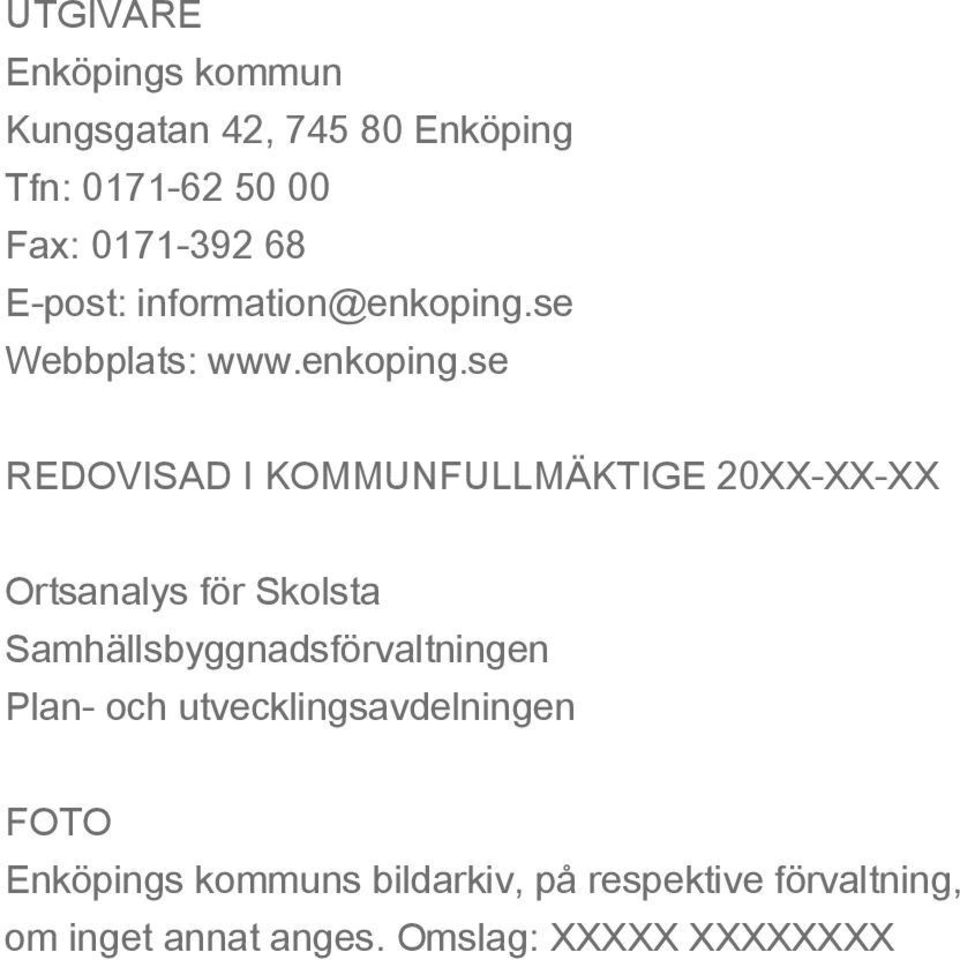 se Webbplats: www.enkoping.