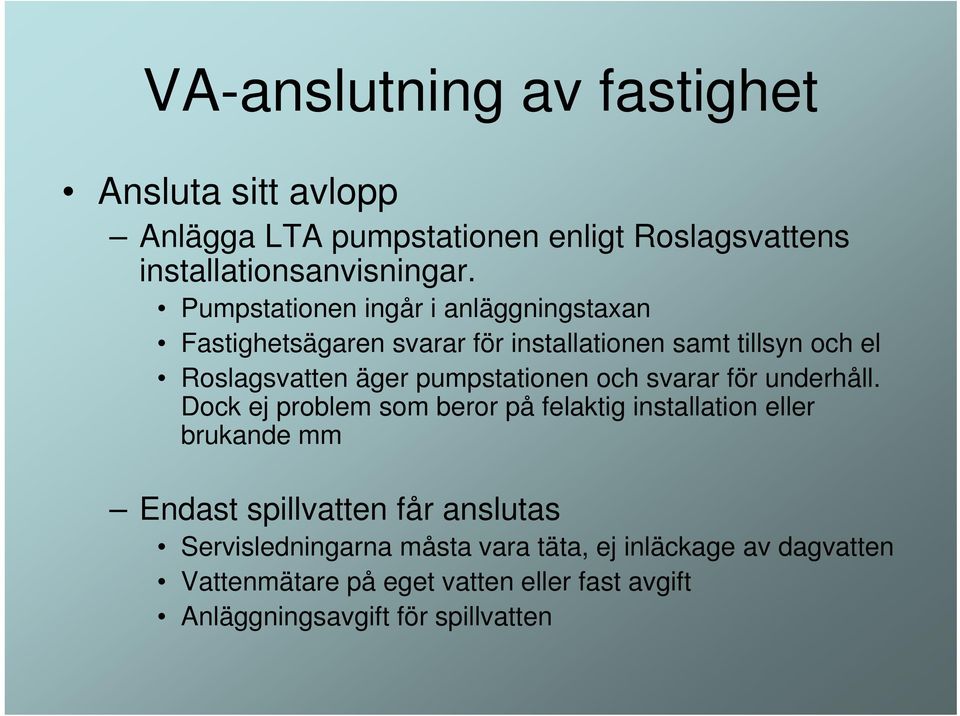 pumpstationen och svarar för underhåll.
