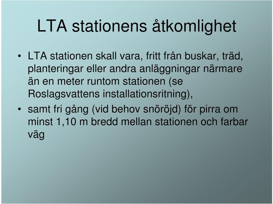 stationen (se Roslagsvattens installationsritning), samt fri gång (vid