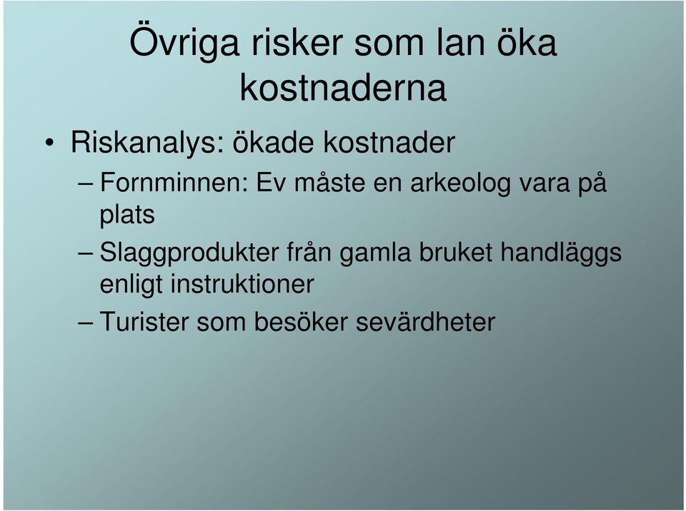 vara på plats Slaggprodukter från gamla bruket