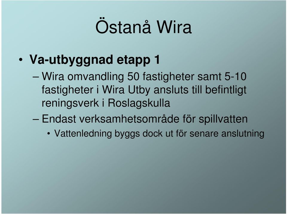 befintligt reningsverk i Roslagskulla Endast