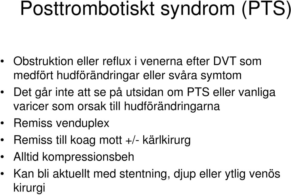varicer som orsak till hudförändringarna Remiss venduplex Remiss till koag mott +/-