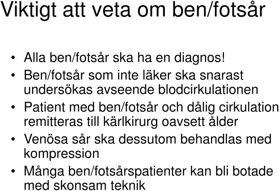 med ben/fotsår och dålig cirkulation remitteras till kärlkirurg oavsett ålder Venösa