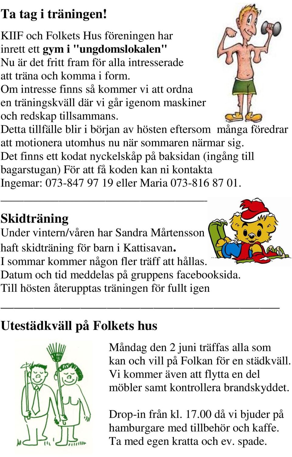 Detta tillfälle blir i början av hösten eftersom många föredrar att motionera utomhus nu när sommaren närmar sig.