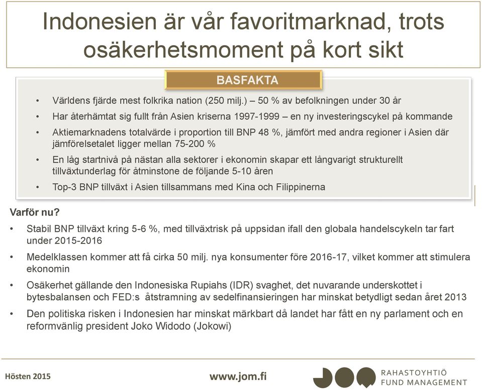 regioner i Asien där jämförelsetalet ligger mellan 75-200 % En låg startnivå på nästan alla sektorer i ekonomin skapar ett långvarigt strukturellt tillväxtunderlag för åtminstone de följande 5-10