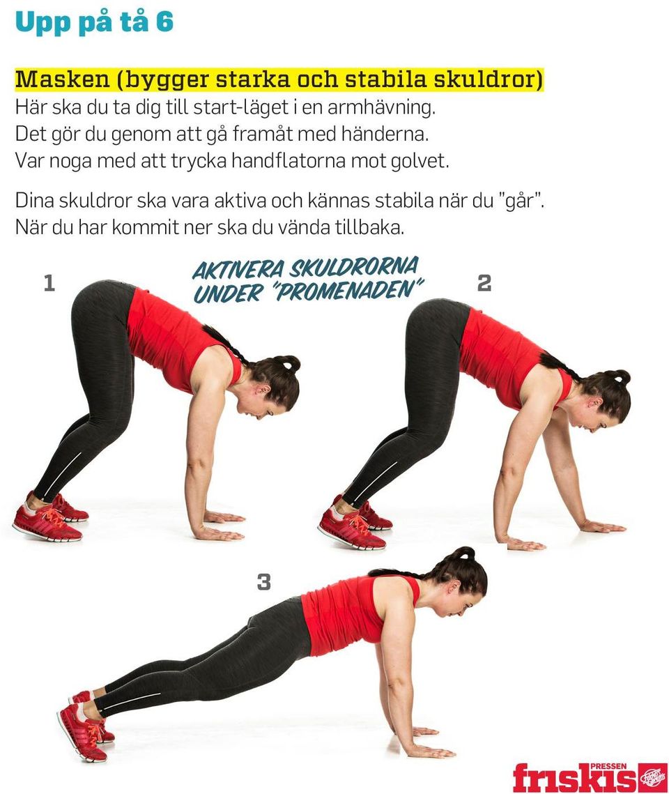 Var noga med att trycka handflatorna mot golvet.