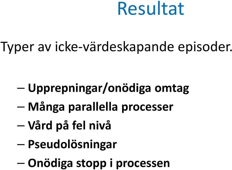 Upprepningar/onödiga omtag Många