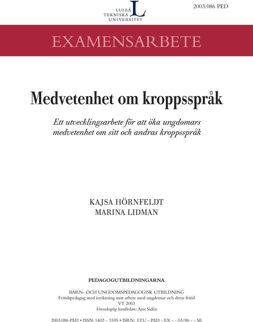 OCH UNGDOMSPEDAGOGISK UTBILDNING Fritidspedagog med inriktning mot arbete med ungdomar och deras