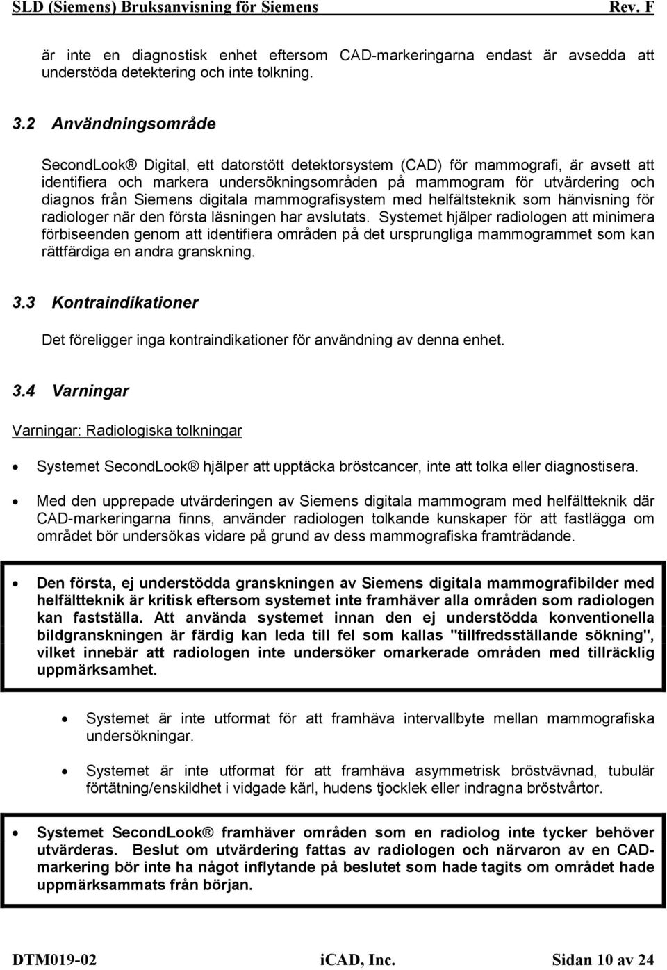 Siemens digitala mammografisystem med helfältsteknik som hänvisning för radiologer när den första läsningen har avslutats.
