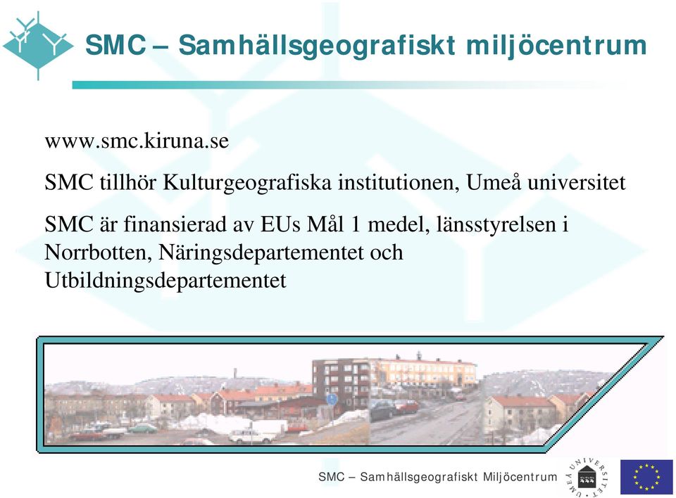 universitet SMC är finansierad av EUs Mål 1 medel,