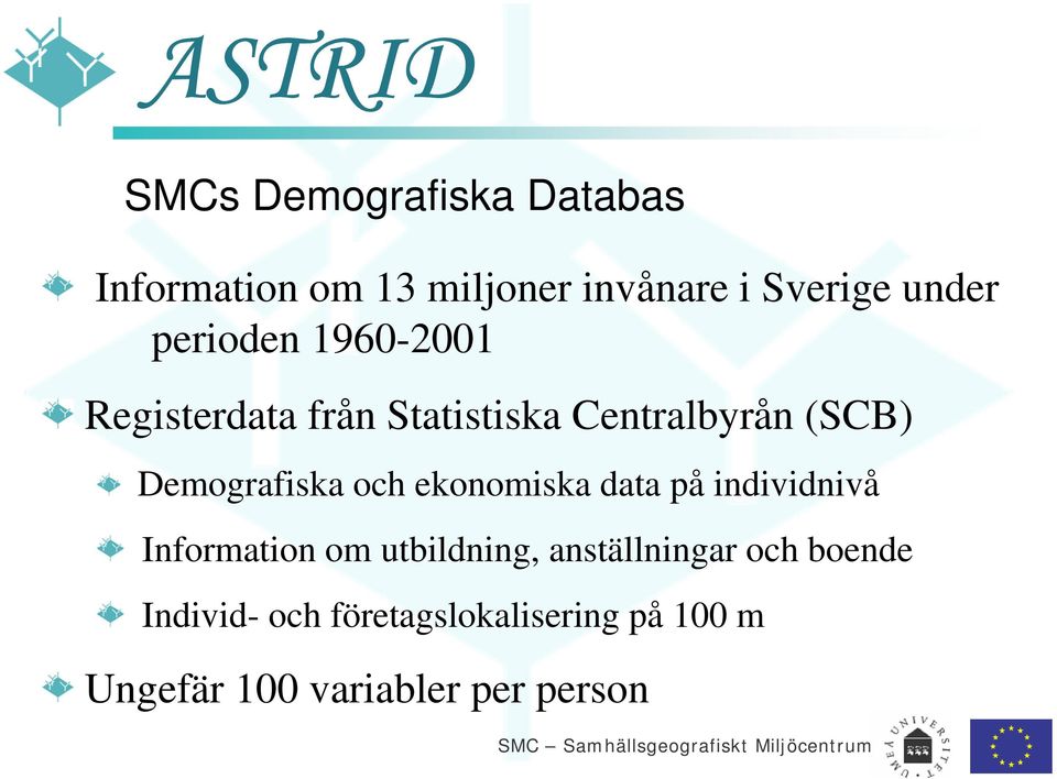Demografiska och ekonomiska data på individnivå Information om utbildning,
