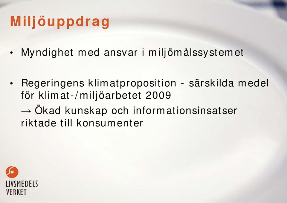 - särskilda medel för klimat-/miljöarbetet 2009