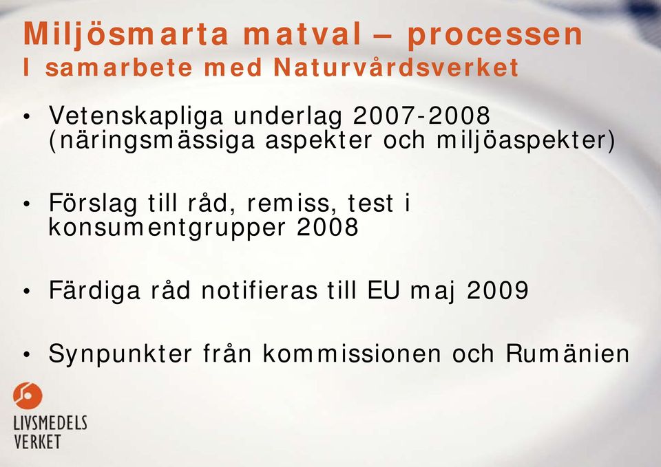 miljöaspekter) Förslag till råd, remiss, test i konsumentgrupper 2008