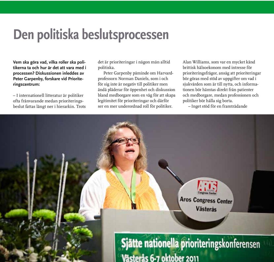 Trots det är prioriteringar i någon mån alltid politiska.