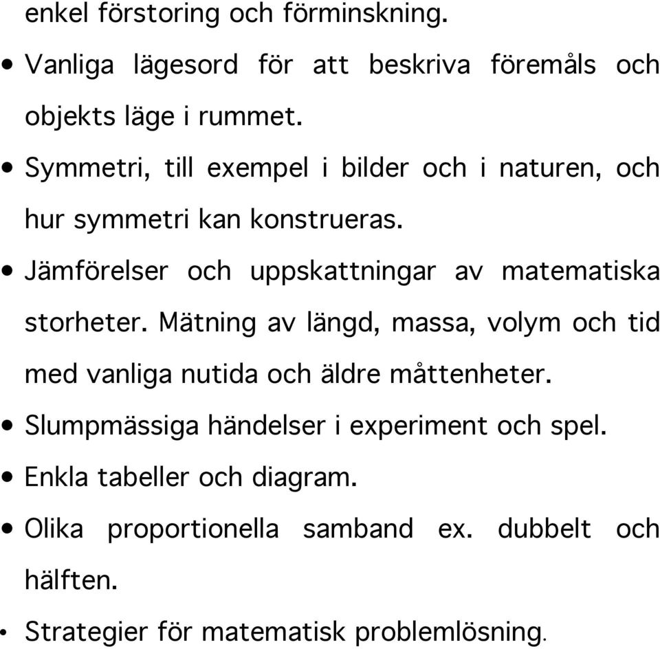 Jämförelser och uppskattningar av matematiska storheter.