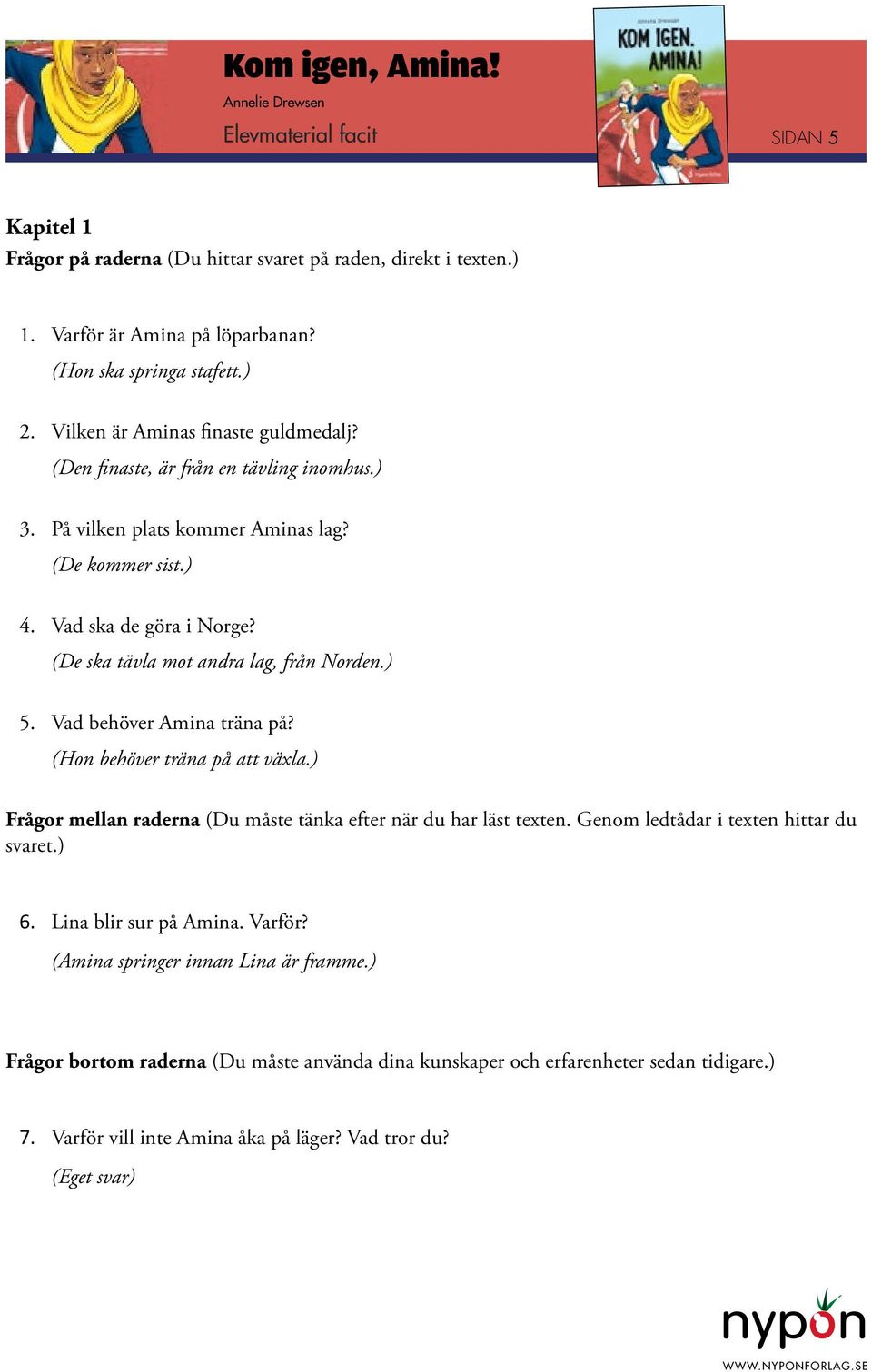 Vad ska de göra i Norge? (De ska tävla mot andra lag, från Norden.) 5. Vad behöver Amina träna på?