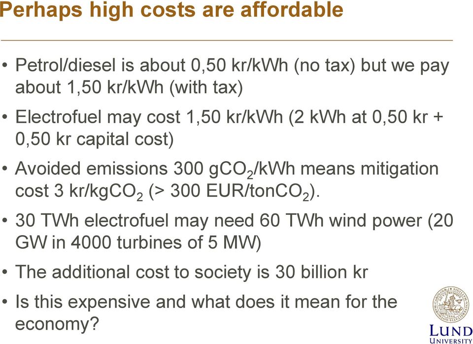 means mitigation cost 3 kr/kgco 2 (> 300 EUR/tonCO 2 ).