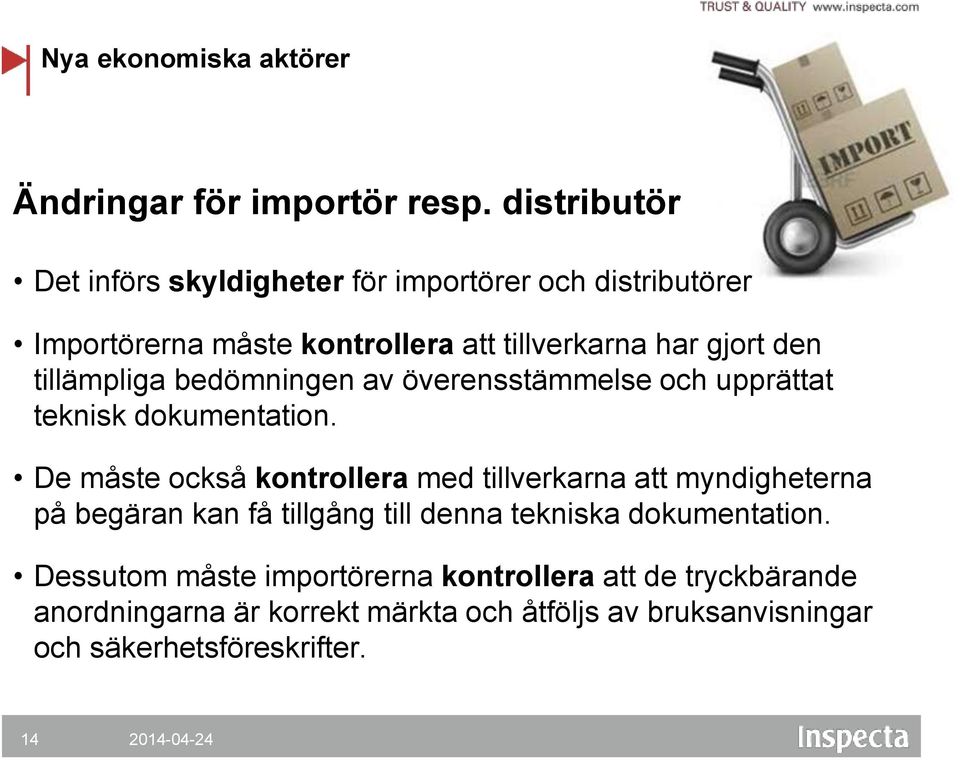 tillämpliga bedömningen av överensstämmelse och upprättat teknisk dokumentation.