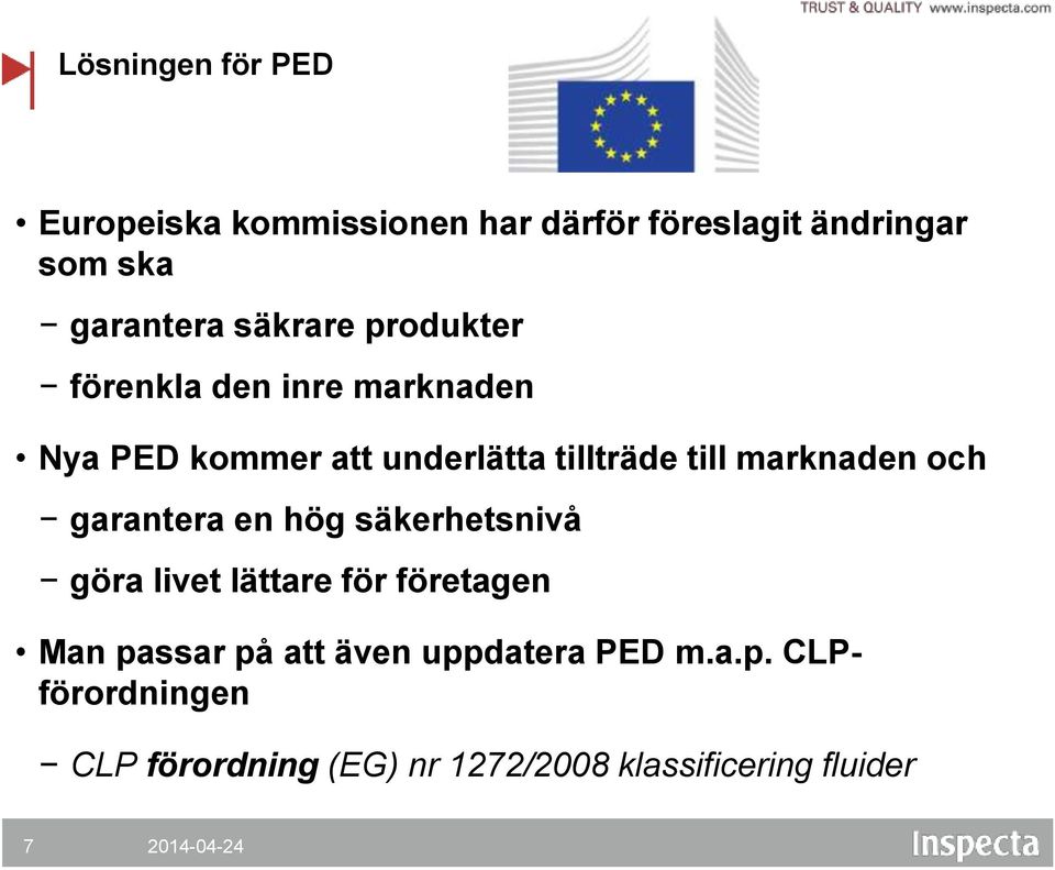 marknaden och garantera en hög säkerhetsnivå göra livet lättare för företagen Man passar på