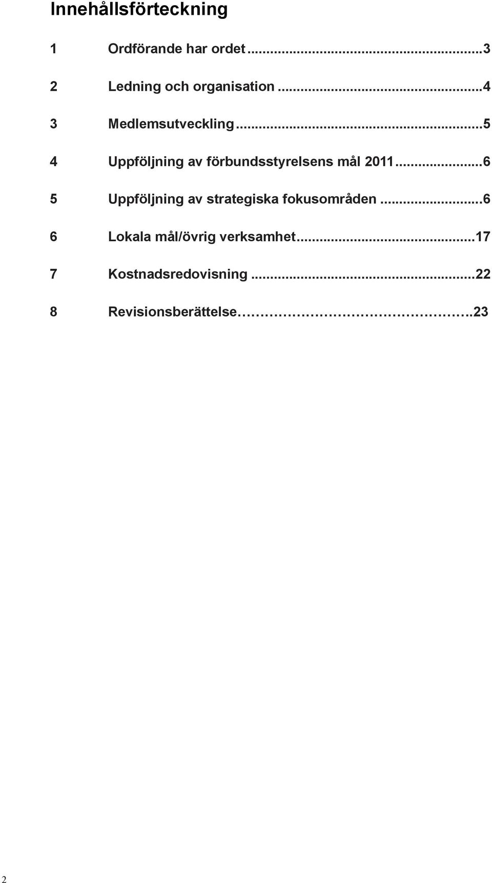5 4 Uppföljning av förbundsstyrelsens mål 2011.