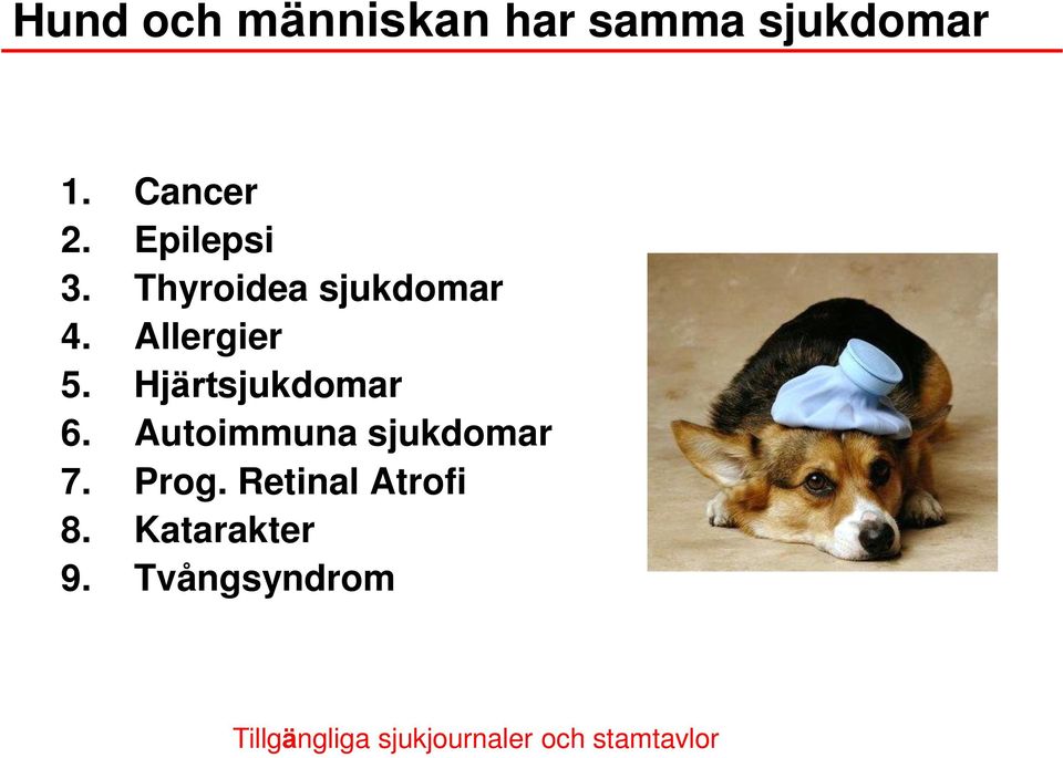 Hjärtsjukdomar 6. Autoimmuna sjukdomar 7. Prog.