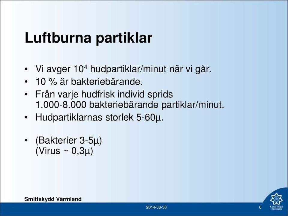 Från varje hudfrisk individ sprids 1.000-8.