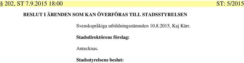 ÖVERFÖRAS TILL STADSSTYRELSEN Svenskspråkiga