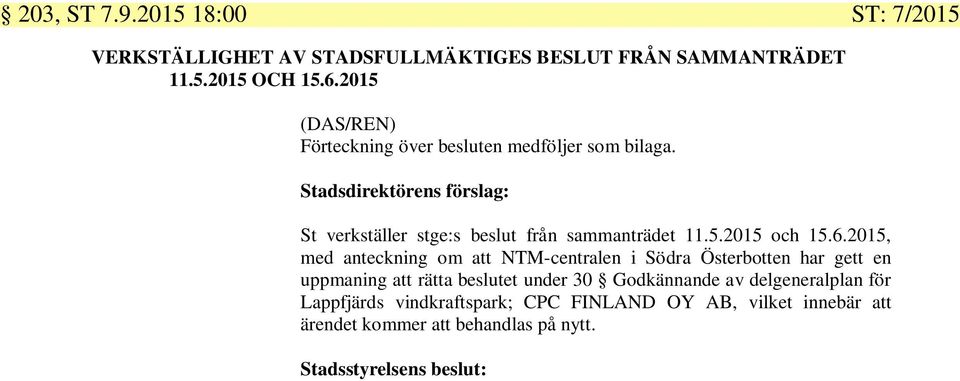 Stadsdirektörens förslag: St verkställer stge:s beslut från sammanträdet 11.5.2015 och 15.6.