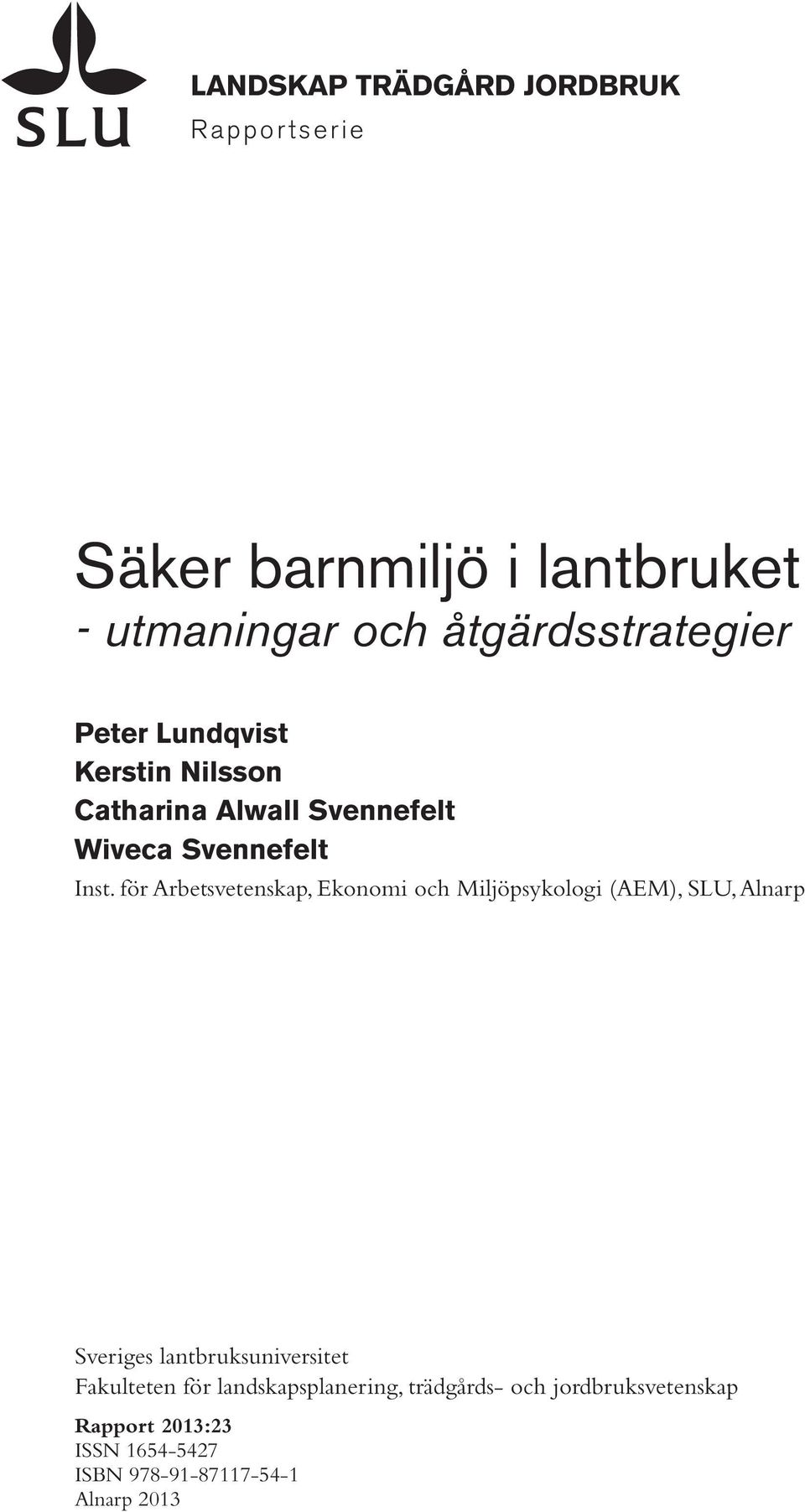 för Arbetsvetenskap, Ekonomi och Miljöpsykologi (AEM), SLU, Alnarp Sveriges lantbruksuniversitet