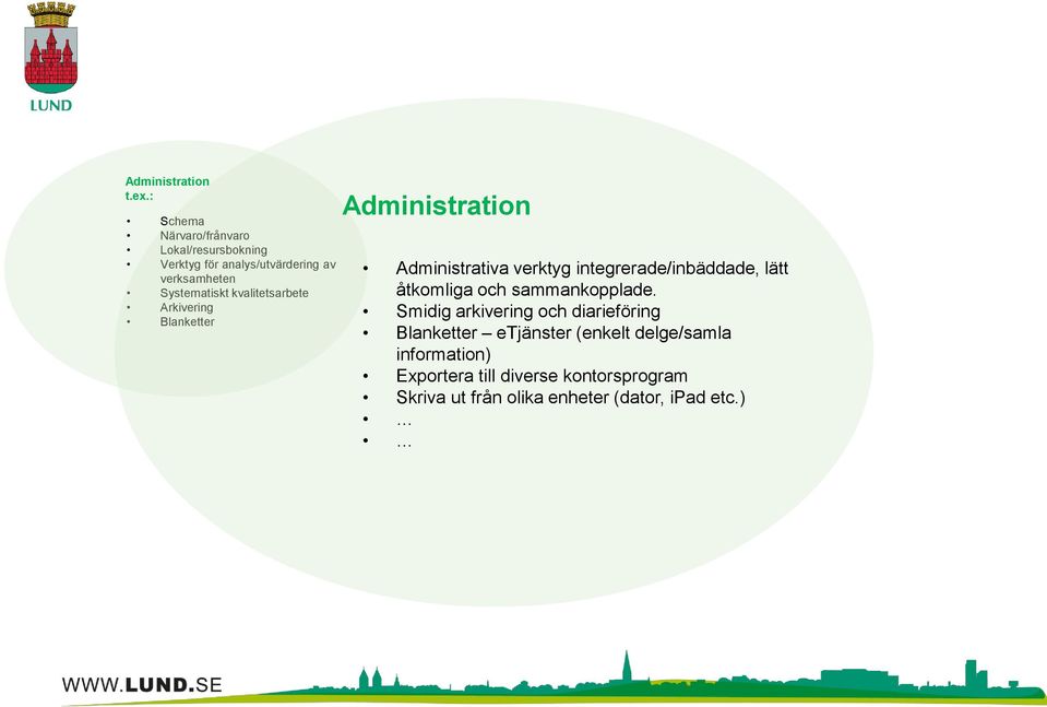 kvalitetsarbete Arkivering Blanketter Administration Administrativa verktyg integrerade/inbäddade, lätt