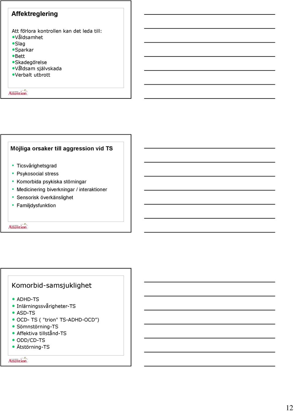 Medicinering biverkningar / interaktioner Sensorisk överkänslighet Familjdysfunktion Komorbid-samsjuklighet ADHD-TS