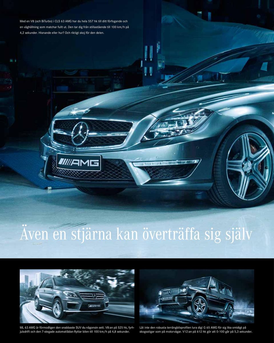 Även en stjärna kan överträffa sig själv ML 63 AMG är förmodligen den snabbaste SUV du någonsin sett.