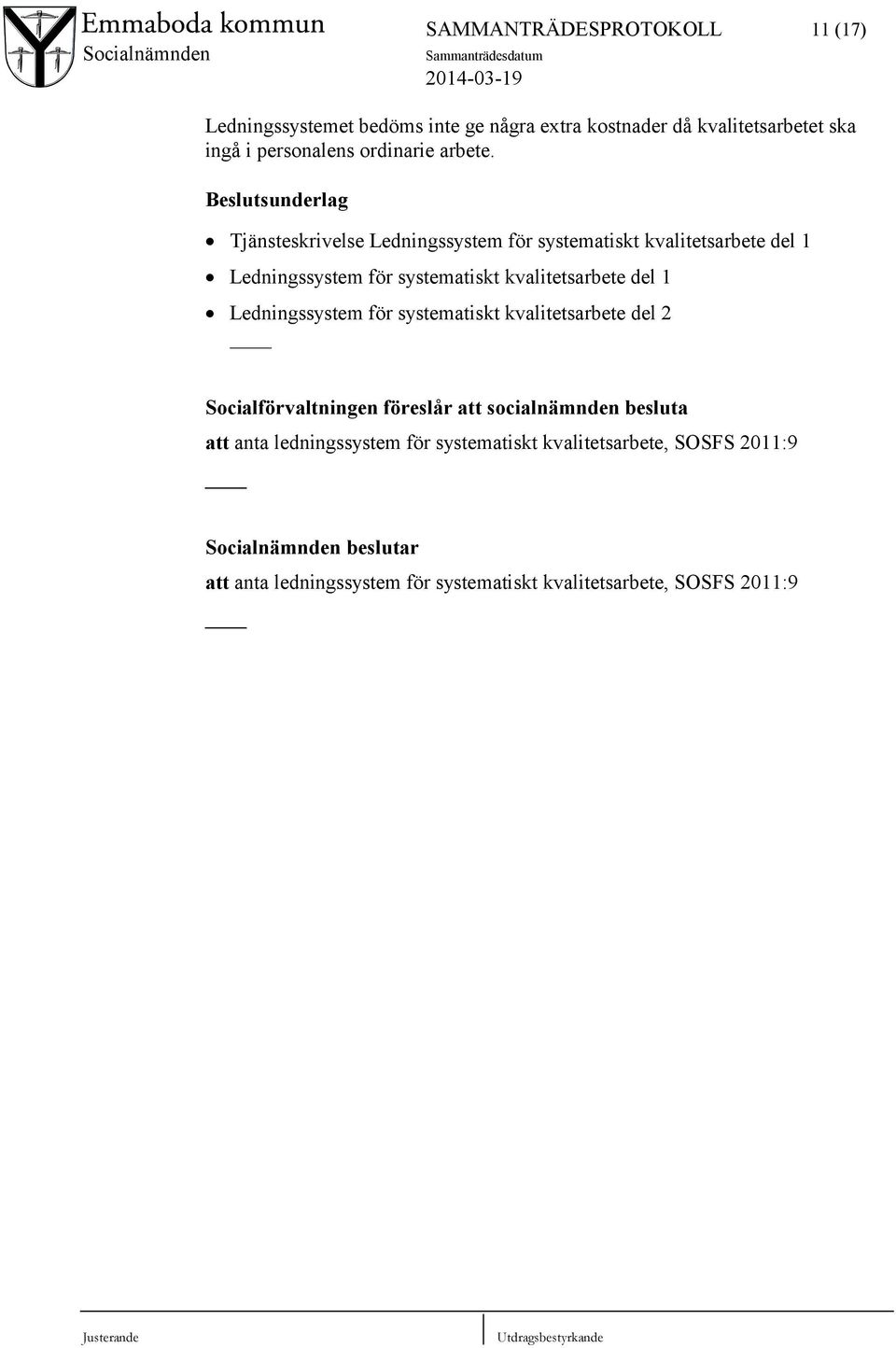 Beslutsunderlag Tjänsteskrivelse Ledningssystem för systematiskt kvalitetsarbete del 1 Ledningssystem för systematiskt