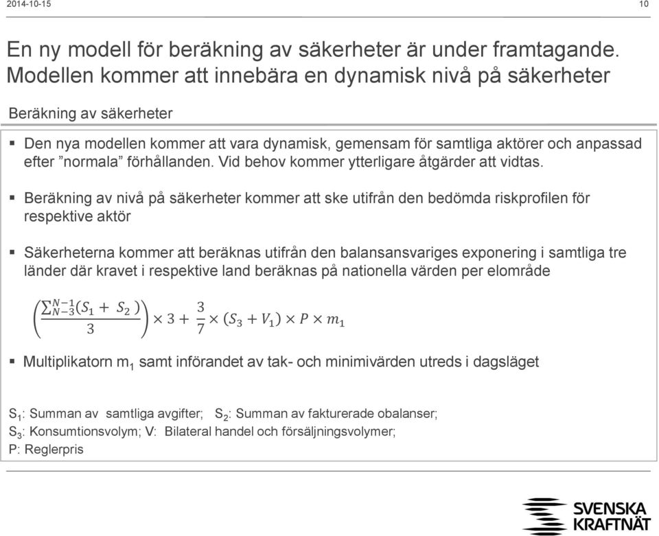 Vid behov kommer ytterligare åtgärder att vidtas.