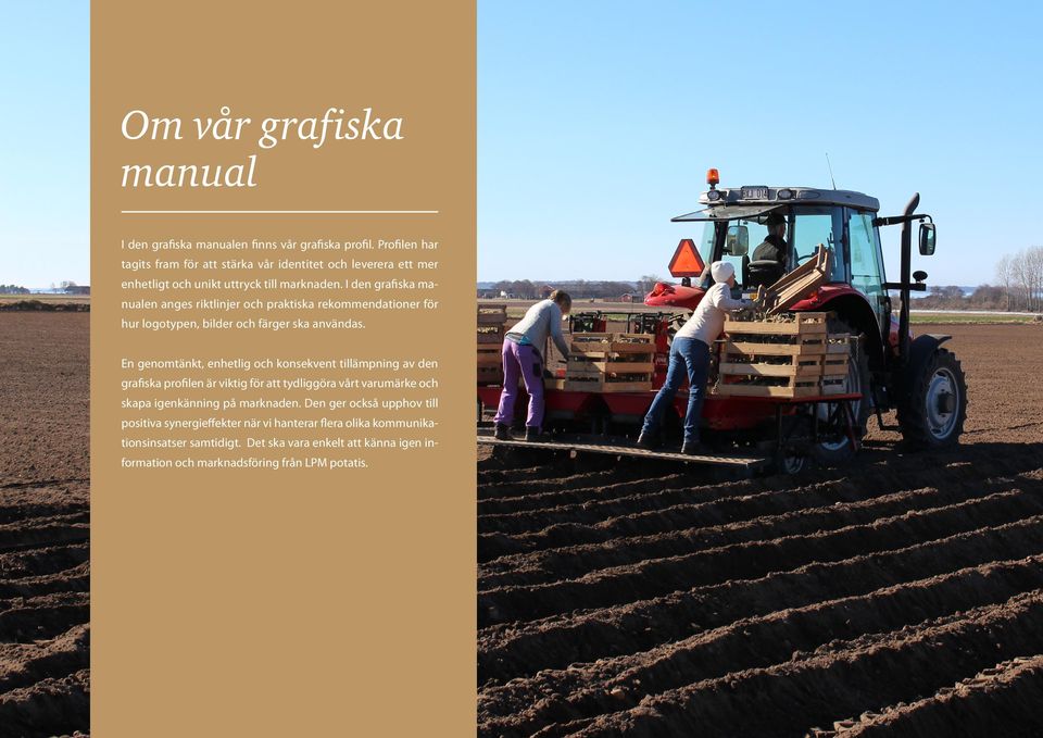 I den grafiska manualen anges riktlinjer och praktiska rekommendationer för hur logotypen, bilder och färger ska användas.