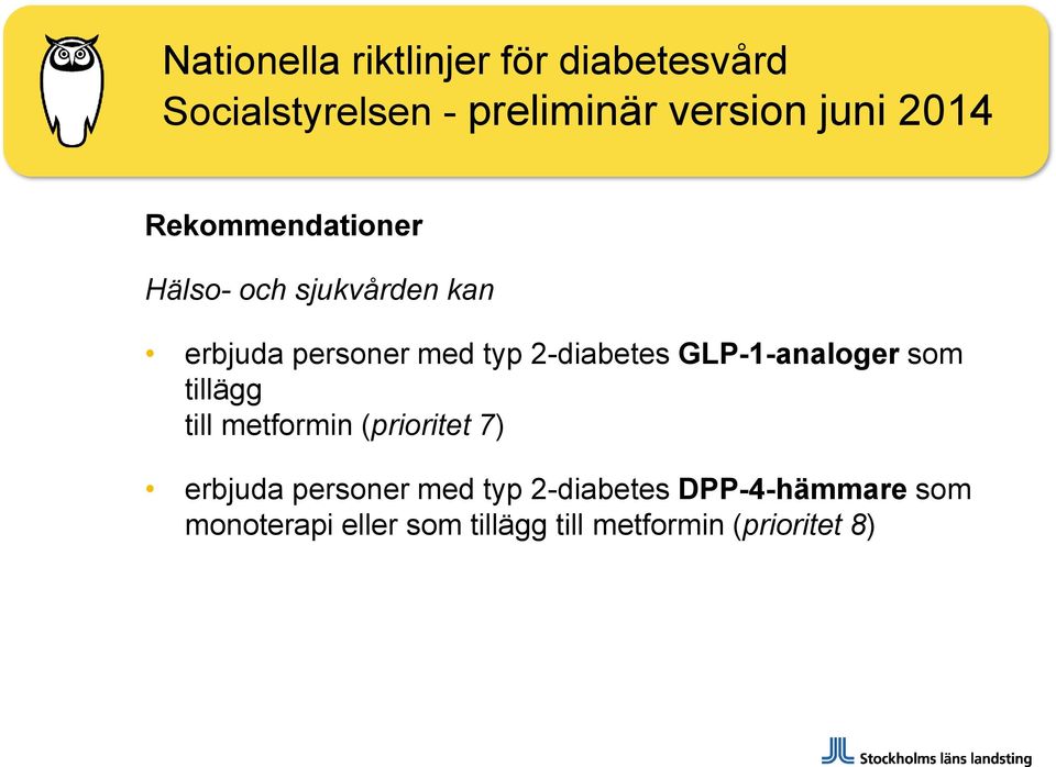 2-diabetes GLP-1-analoger som tillägg till metformin (prioritet 7) erbjuda