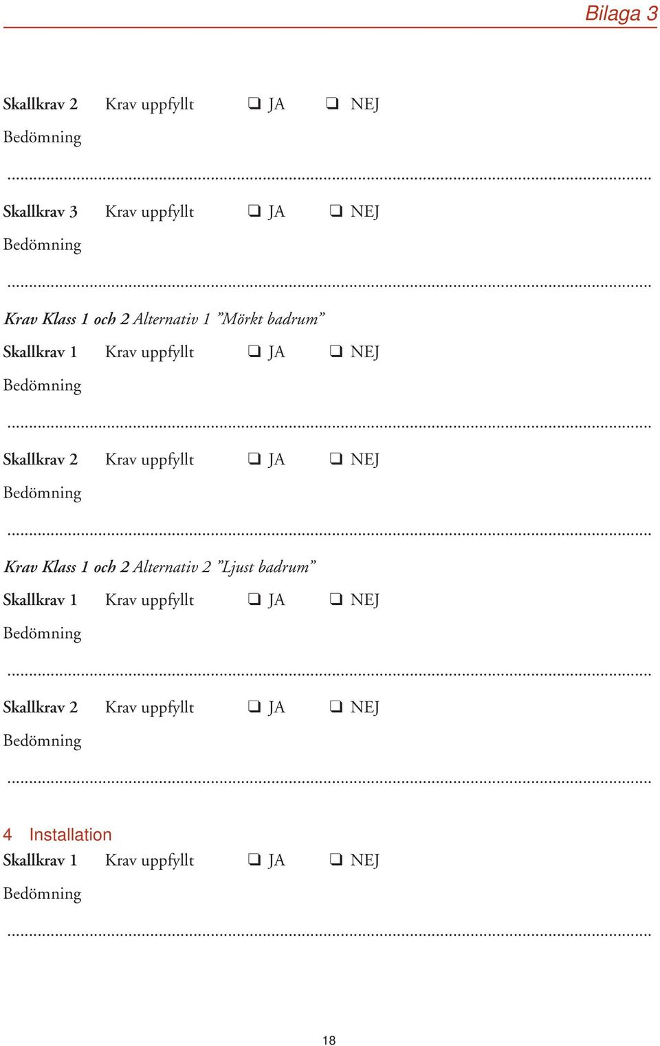 uppfyllt JA NEJ Krav Klass 1 och 2 Alternativ 2 Ljust badrum Skallkrav 1 Krav uppfyllt