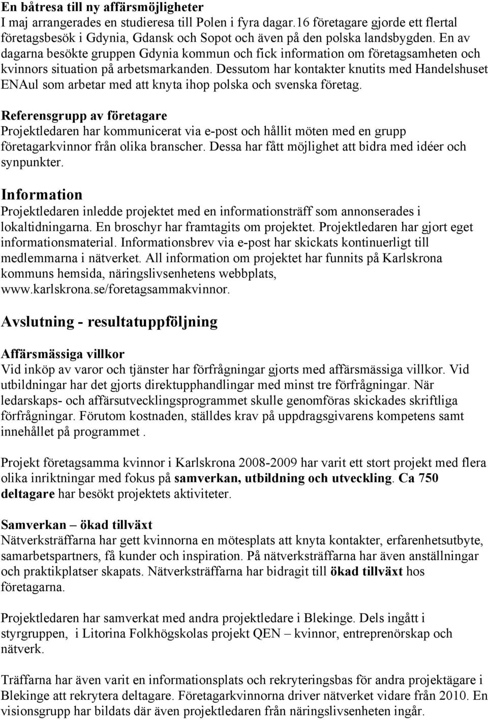 En av dagarna besökte gruppen Gdynia kommun och fick information om företagsamheten och kvinnors situation på arbetsmarkanden.