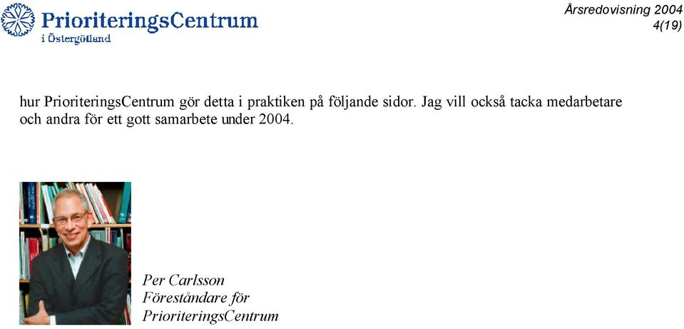 Jag vill också tacka medarbetare och andra för