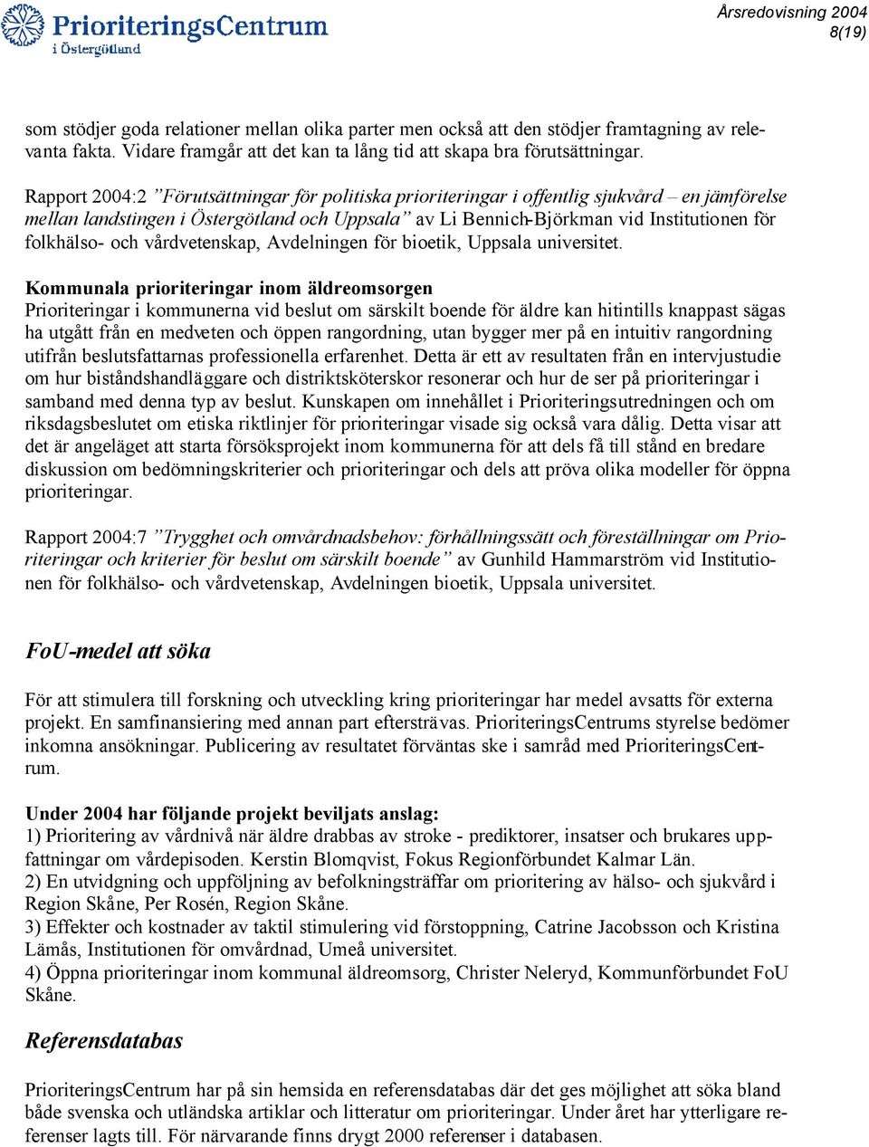 och vårdvetenskap, Avdelningen för bioetik, Uppsala universitet.