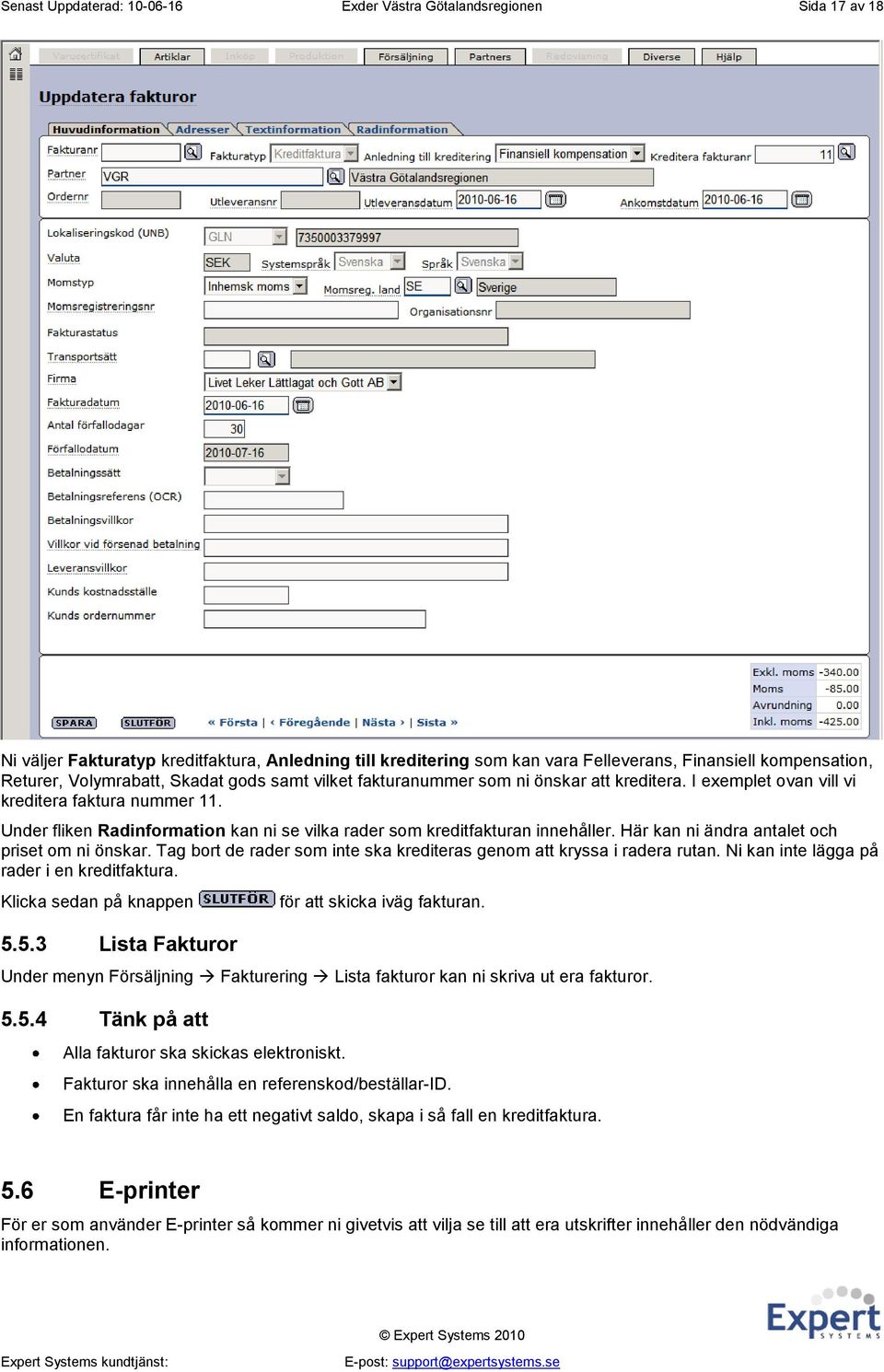 Under fliken Radinformation kan ni se vilka rader som kreditfakturan innehåller. Här kan ni ändra antalet och priset om ni önskar.