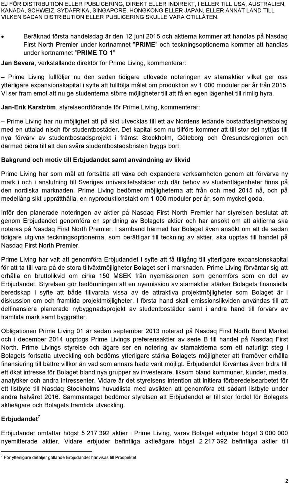 syfte att fullfölja målet om produktion av 1 000 moduler per år från 2015. Vi ser fram emot att nu ge studenterna större möjligheter till att få en egen lägenhet till rimlig hyra.