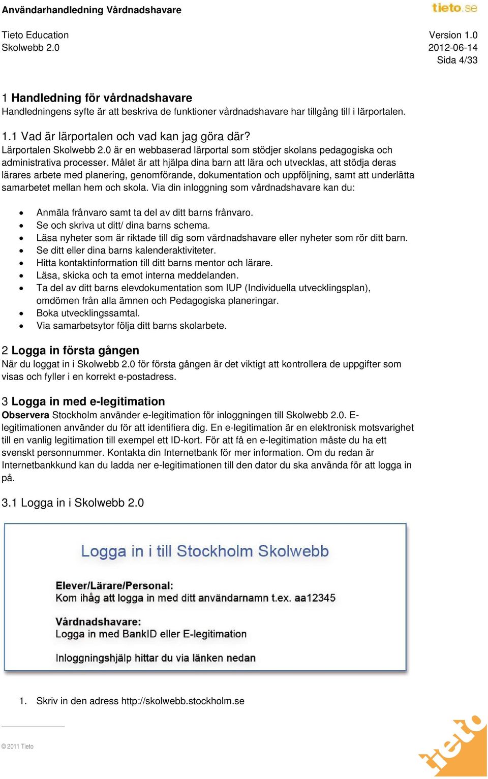 Målet är att hjälpa dina barn att lära och utvecklas, att stödja deras lärares arbete med planering, genomförande, dokumentation och uppföljning, samt att underlätta samarbetet mellan hem och skola.